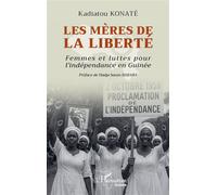 Kadiatou Konaté – Les mères de la liberté – Femmes et luttes pour l'indépendance en Guinée – Broché