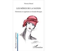 Les Mères De La Nation - Féminisme Et Eugénisme En Grande-Bretagne