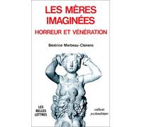 Les Mères imaginées. Horreur et vénération