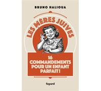 Les mères juives - Bruno Halioua - Fayard - broché - Essai