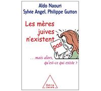Les Mères Juives N'existent Pas - Mais Alors Qu'est-Ce Qui Existe ?