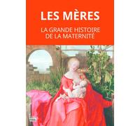 Les mères. La grande histoire de la maternité - Martine Fournier - Sciences Humaines Eds - broché - Guide