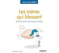 Les mères qui blessent Anne-Laure Buffet (Auteur)