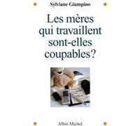 Sylviane Giampino – Les Mères qui travaillent sont-elles coupables ? – Essai – Broché