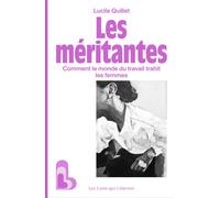 Les méritantes Comment le monde du travail trahit les femmes - Lucile Quillet - Les Liens Qui Liberent - broché - Essai