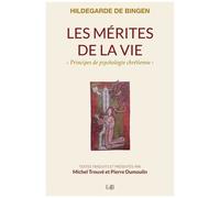 Les Mérites De La Vie - Principes De Psychologie Chrétienne