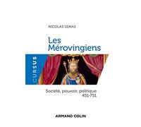 Les Mérovingiens - Société, pouvoir, politique 451-751: Société, pouvoir, politique - 451-751