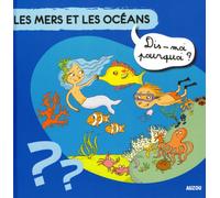 LES MERS ET LES OCEANS (Coll. ""Dis-moi pourquoi ?)