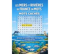 Les Mers et Rivières de France en Mots - Mots Cachés | Volume 4: 60 Puzzles sur les Océans, Fleuves, Faune Aquatique et Écologie des Eaux | Adultes et Seniors | Facile à Difficile