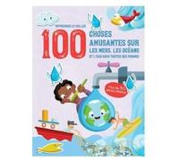 Les mers, les océans et l'eau sous toutes ses formes - Apprendre et coller 100 choses amusantes sur: Plus de 150 autocollants