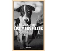 Les merveilles - Claire Castillon - Grasset - broché - Roman