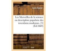 Les Merveilles de la science ou description populaire des inventions modernes. [3] (Éd.1869) - Louis Figuier - Hachette Bnf - broché - Livre