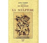 Les merveilles de la sculpture - L. Viardot - Maxtor France - broché - Monographie