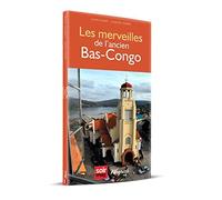 Les Merveilles De L'ancien Bas-Congo