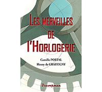 Les merveilles de l'Horlogerie - Camille Portal - Decoopman Eds - broché - Monographie