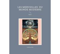 Les Merveilles du Monde Moderne: Tome I