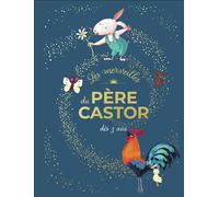 Les merveilles du Père Castor - Histoires dès 3 ans - Collectif - Flammarion Jeunesse Pere Castor - relié - Contes et légendes jeunesse