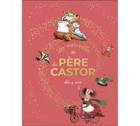 Les merveilles du Père Castor - Histoires dès 4 ans Collectif (Auteur)
