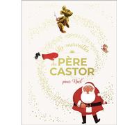 Les merveilles du Père Castor - Histoires pour Noël - Collectif - Flammarion Jeunesse Pere Castor - relié - Contes et légendes jeunesse
