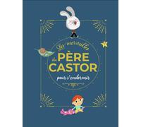 Les merveilles du Père Castor - Histoires pour s'endormir - Collectif - Flammarion Jeunesse Pere Castor - relié - Contes et légendes jeunesse