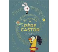 Les merveilles du Père Castor - Histoires pour s'endormir - Collectif - Flammarion Jeunesse Pere Castor - relié - Contes et légendes jeunesse