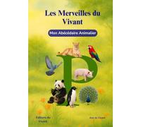 Les Merveilles du Vivant: Mon Abécédaire Animalier