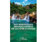 Les merveilles insoupçonnées de la Côte d'Ivoire - Djonsky Mampouya Harpela-Kenisel - L'harmattan - broché - Guide