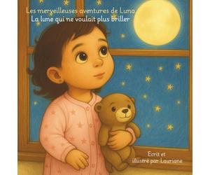 Les merveilleuses aventures de Luna: La Lune qui ne voulait plus briller