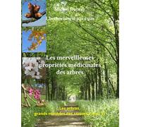 Les merveilleuses propriétés médicinales des arbres: L'herboristerie pas à pas
