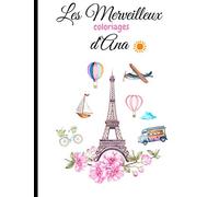 Les Merveilleux Coloriages d'Ana: Livre de magnifiques coloriages pour adultes et adolescents : Paysages, Monuments, Nature...
