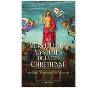 Les Merveilleux Mystères De La Foi Chrétienne - Révèlent L'étonnant Dieu D'amour