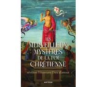 Les merveilleux mystères de la foi chrétienne Révèlent l'étonnant Dieu d'amour - Pierre Descouvemont - Artege - broché - Essai