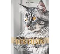 Les merveilleux pouvoirs des Chats - Légendes, rites et magie
