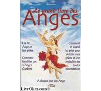 Les merveilleux pouvoirs des gardiens du seuil: Le grand livre des anges et des archanges, comment invoquer les anges, obtenir leur aide et leurs conseils
