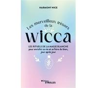 Les merveilleux trésors de la Wicca Les rituels de la magie blanche pour enrichir sa vie et se faire du bien, jour après jour - Nice Harmony - Eyrolles - broché - Guide