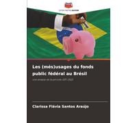 Les (més)usages du fonds public fédéral au Brésil: une analyse de la période 2011-2022