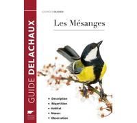 Les Mésanges Description, répartition, habitat, moeurs, observation - Georges Olioso - Delachaux et niestlé - relié - Beau livre