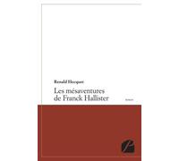 Les mésaventures de Franck Hallister - Renald Hecquet - Du Pantheon Eds - broché - Roman