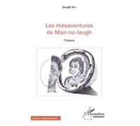 Les mésaventures de Man-no-laugh Théâtre - Joseph Sop - L'harmattan - broché - Théâtre