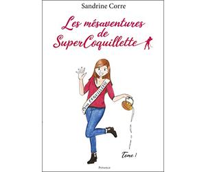 Les mésaventures de SuperCoquillette: "distrayant" - "drôle" - "On est tous un peu comme ça" - "Des histoires chouettes pour la confiance en soi"