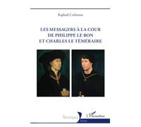 Les messagers à la cour de Philippe le Bon et Charles le Téméraire