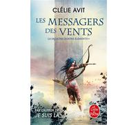 Les Messagers des vents (La Saga des quatre éléments, Tome 1) - Clélie Avit - Lgf - Poche - Roman