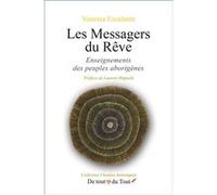 Les Messagers du Rêve - Enseignements des peuples aborigènes Vanessa Escalante (Auteur), Laurent Huguelit (Préface)