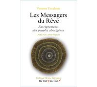 Les Messagers du Rêve - Enseignements des peuples aborigènes - Vanessa Escalante - De Tout & Du Tout - broché - Essai