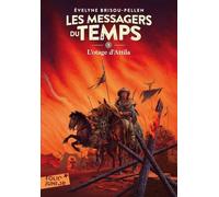 Les Messagers Du Temps Tome 3 - L'otage D'attila