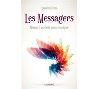 Les Messagers - Quand l'au-delà nous enseigne - Frédéric Ferri - Lanore - broché - Essai
