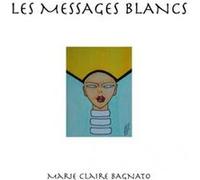 Les messages blancs Marie claire bagnato (Auteur)