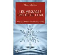 Les messages cachés de l'eau de Emoto, Masaru (2014) Broché