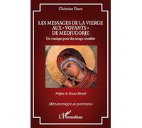 Les messages de la Vierge aux « voyants » de Medjugorje: Un viatique pour des temps troublés