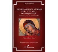 Les messages de la Vierge aux « voyants » de Medjugorje Un viatique pour des temps troublés - Bruno Bérard - L'harmattan - broché - Essai